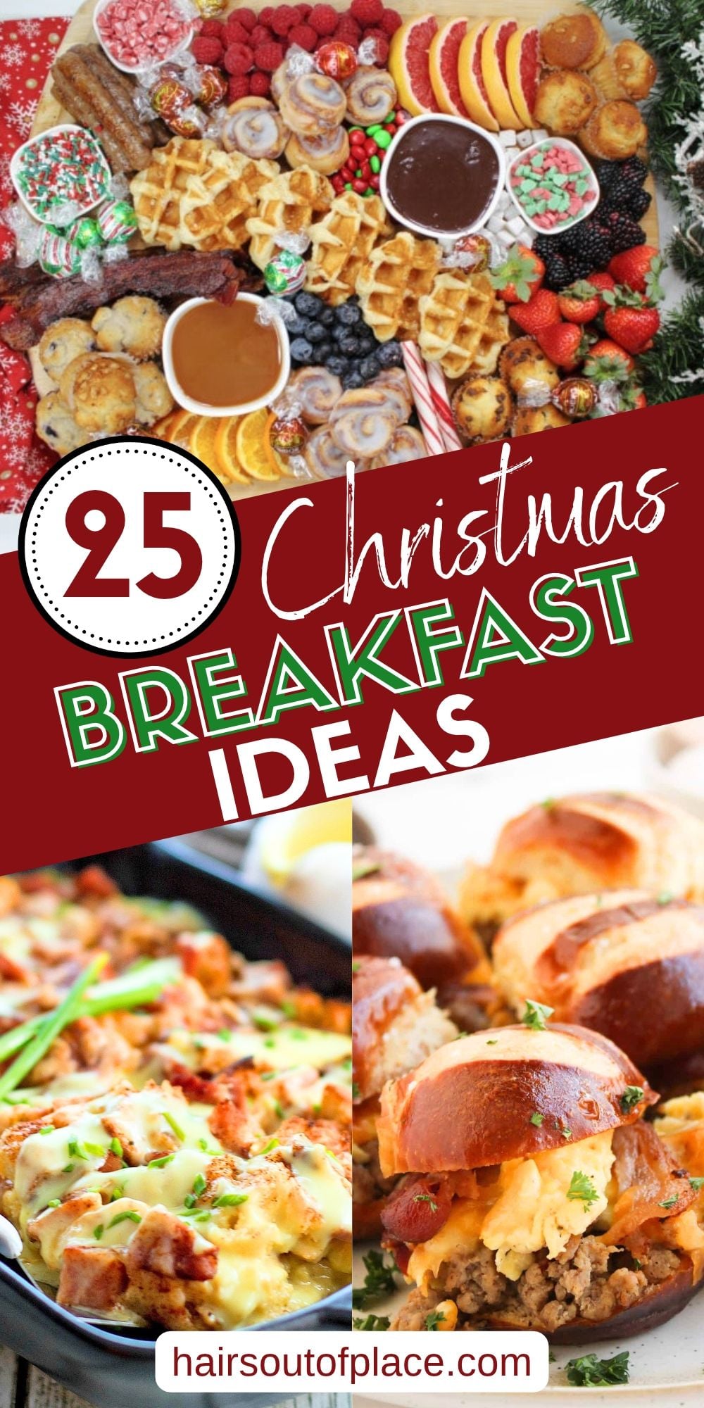 A Christmas breakfast board with waffles, cinnamon rolls, fruit and candy sits above a breakfast casserole and pretzel bun sliders, with the title “25 Christmas Breakfast Ideas.”