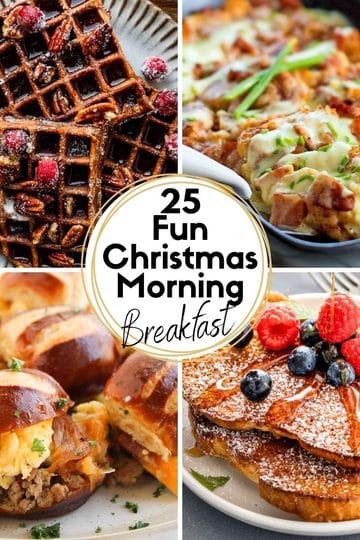 Collage of Christmas breakfast dishes, including gingerbread waffles, a breakfast casserole, pretzel bun sliders and French toast with berries, with the title “25 Fun Christmas Morning Breakfast.”