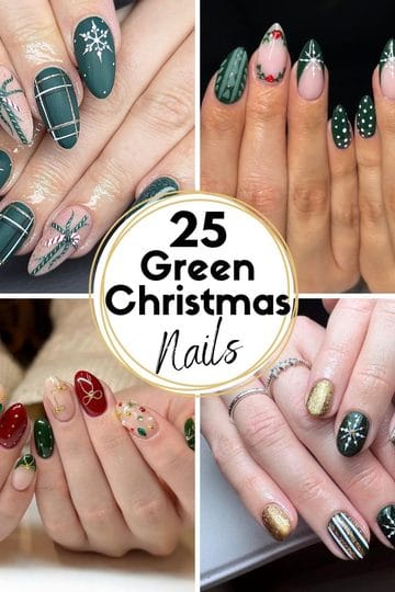 A collage of 25 green Christmas nail designs featuring deep forest-green polish, white snowflakes, festive plaid patterns, candy canes, holly berries, gold glitter, and elegant Christmas ornaments. The designs combine glossy green nails, nude pink accents, and gold detailing in a variety of festive styles, from minimalist winter nail art to bold, glamorous holiday manicures.